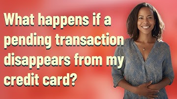 What happens if a pending transaction disappears from my credit card?