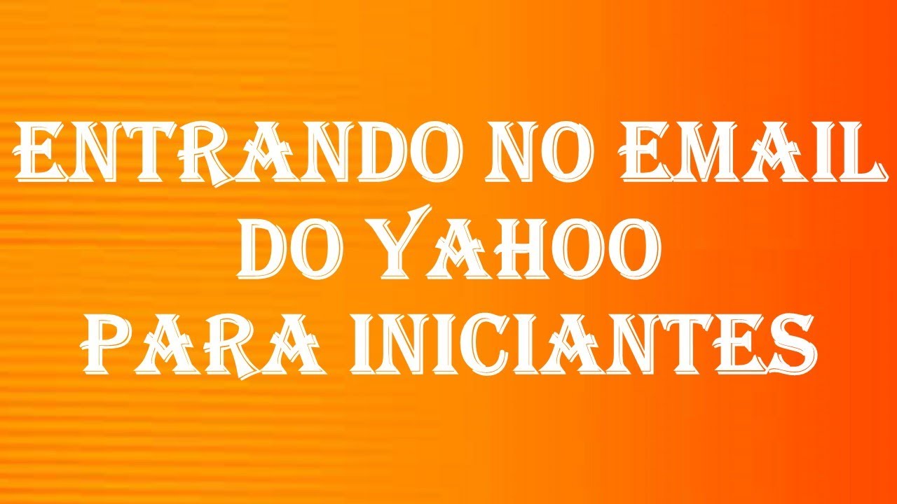 COMO ACESSAR O SEU E-MAIL NO YAHOO PASSO A PASSO 