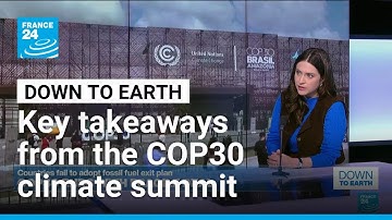 What are the key takeaways from the COP30 climate summit? • FRANCE 24 English