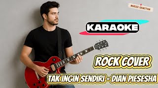 [KARAOKE] Tak Ingin Sendiri - Dian Piesesha  |  Rock Version Cover By Vortexia