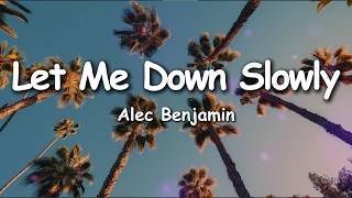 Alec Benjamin - Let Me Down Slowly (Lyrics)