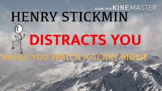 Henry Stickmin Distracts you while you watch a Scary Movie