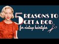 Why You Should Get a Bob Haircut | Tips for Vintage Hairstyles