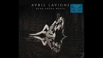 Avril Lavigne - Head Above Water - Full Album