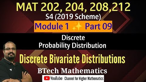 Discrete Bivariate Distributions| Module 1(Part 9) | MAT 202, 204, 208- S4(2019) | KTU BTech