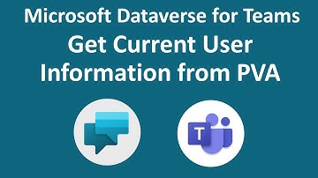 Microsoft Dataverse for Teams - Get Current User’s Information from Power Virtual Agents Chatbot