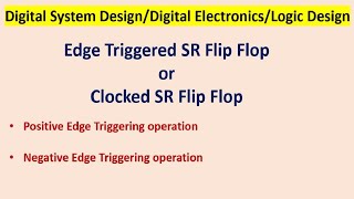 Edge Triggered SR Flip Flop or Clocked SR Flip Flop