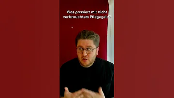 Was passiert mit nicht verbrauchtem Pflegegeld?