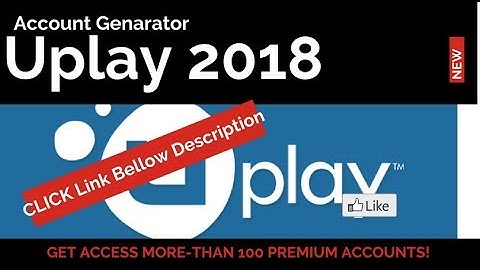 Uplay 2018 new  Free Premium Accounts Generator 100%  working