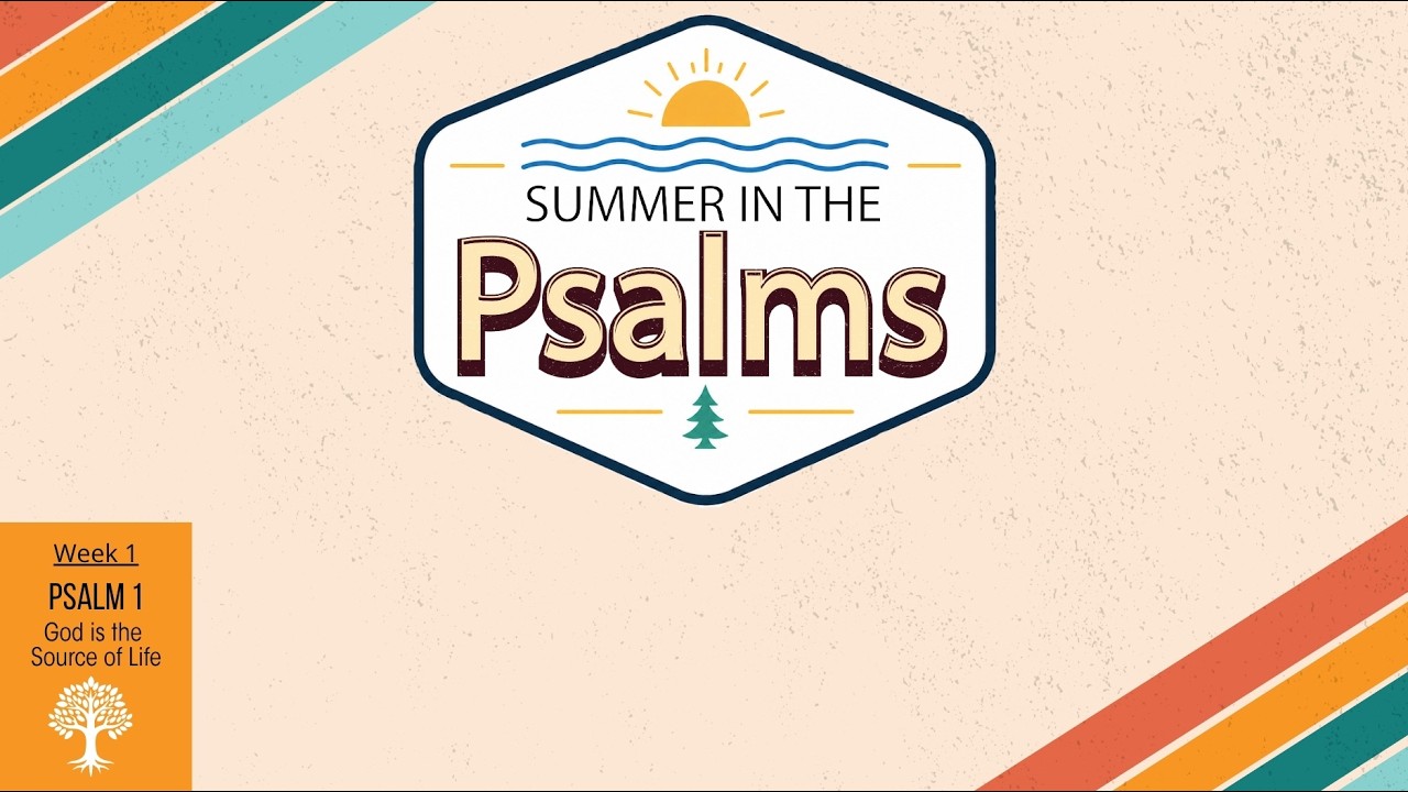5/31/26 - Summer in the Psalms: Walking the Godly Path