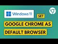 Make Google Chrome Default Browser on Windows 11