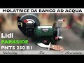 Molatrice da banco, ad acqua. PARKSIDE LIDL. PNTS 250 C2. Affilatrice per lame, scalpelli e altro