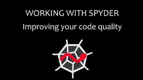 Working with Spyder - Part 2: Improving your code quality