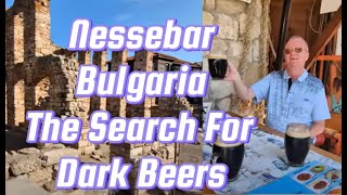 Nessebar Bulgaria in search of Dark Beers   Sunny Beach      