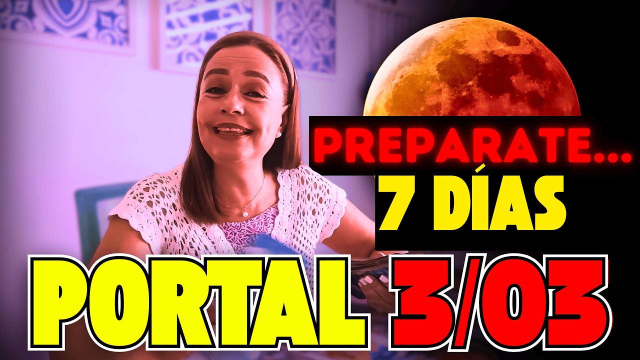 🚨 PORTAL 3/03 Y ECLIPSE LUNAR TOTAL. 🚨  CAMBIOS INMINENTES EN 7 DÍAS: CAMBIOS DE VIDA😶