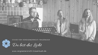 Trauerlied "Du bist das Licht" von Gregor Meyle gesungen von Vergissmeinnicht-Trauermusik