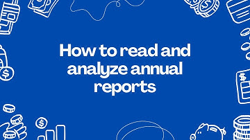 How to Read and Analyze Annual Reports: A Beginner’s Guide