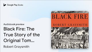 Black Fire: The True Story of the Original Tom… by Robert Graysmith · Audiobook preview