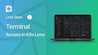 Lens Kubernetes Ide Access Kubernetes Terminal In Seconds Quick Demo