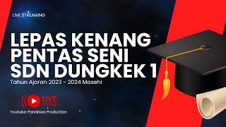 LIVE LEPAS KENANG KELAS VI DAN PENTAS SENI SDN DUNGKEK 1