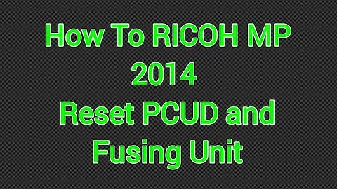How To RICOH MP 2014 Reset PCUD and Fusing Unit #TECHNICALSUPPORTBD
