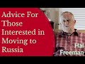 Hal Freeman - Advice For Those Interested in Moving to Russia