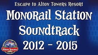 Alton Towers - Monorail Station Soundtrack 2012 - 2015