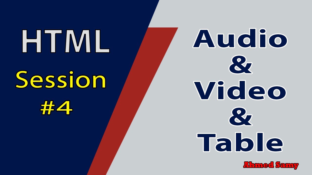 HTML Session 4 ( Audio - Video - Table ) - YouTube