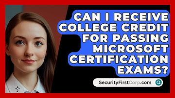 Can I Receive College Credit for Passing Microsoft Certification Exams? | SecurityFirstCorp News