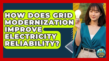 How Does Grid Modernization Improve Electricity Reliability? - Your Utilities Hub