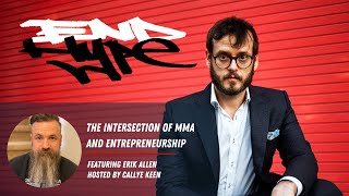 Erik Allen - The Intersection of MMA and Entrepreneurship