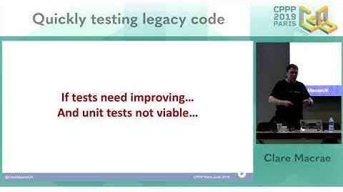 CPPP 2019 - Quickly Testing Legacy Code - Clare Macrae