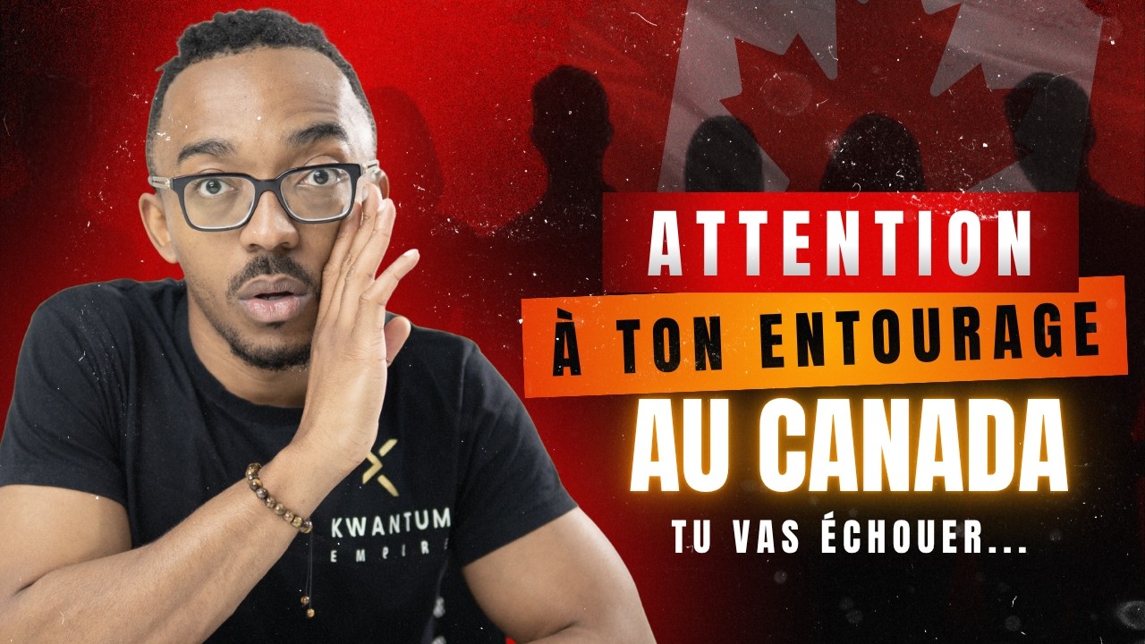 ‼️Attention A Ton Entourage Au CANADA (Tu Vas Echouer)