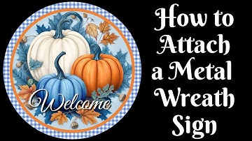 How to Attach a Metal Wreath Sign | How to Attach Wreath Embellishments | How to Make a Wreath