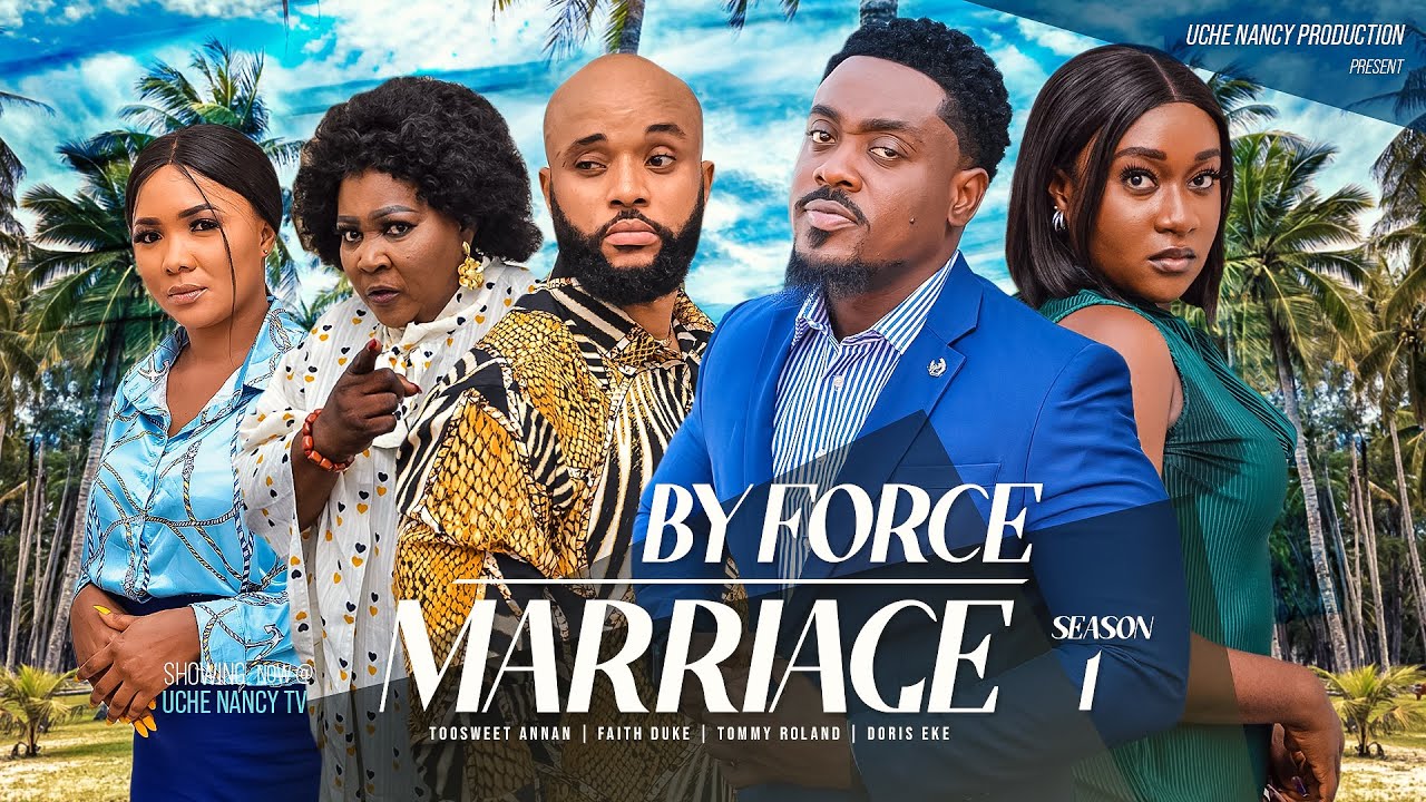 ⁣BY FORCE MARRIAGE (Season 1) Toosweet Annan, Faith Duke, Tommy Rowland 2023 Nigerian Nollywood Movie