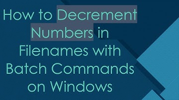 How to Decrement Numbers in Filenames with Batch Commands on Windows