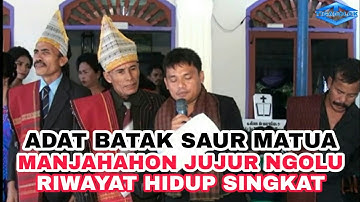 MANJAHA JUJUR NGOLU / RIWAYAT HIDUP SINGKAT  | Adat Batak | Saur Matua | Op. Unjur br. Manurung 7