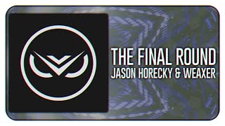 Jason Horecky & Weaxer - The Final Round