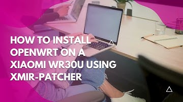 How to install openwrt on a Xiaomi wr30u using xmir patcher