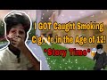 I got caught smoking cigreate in the age of 12 story time  vampire extra vampireyt