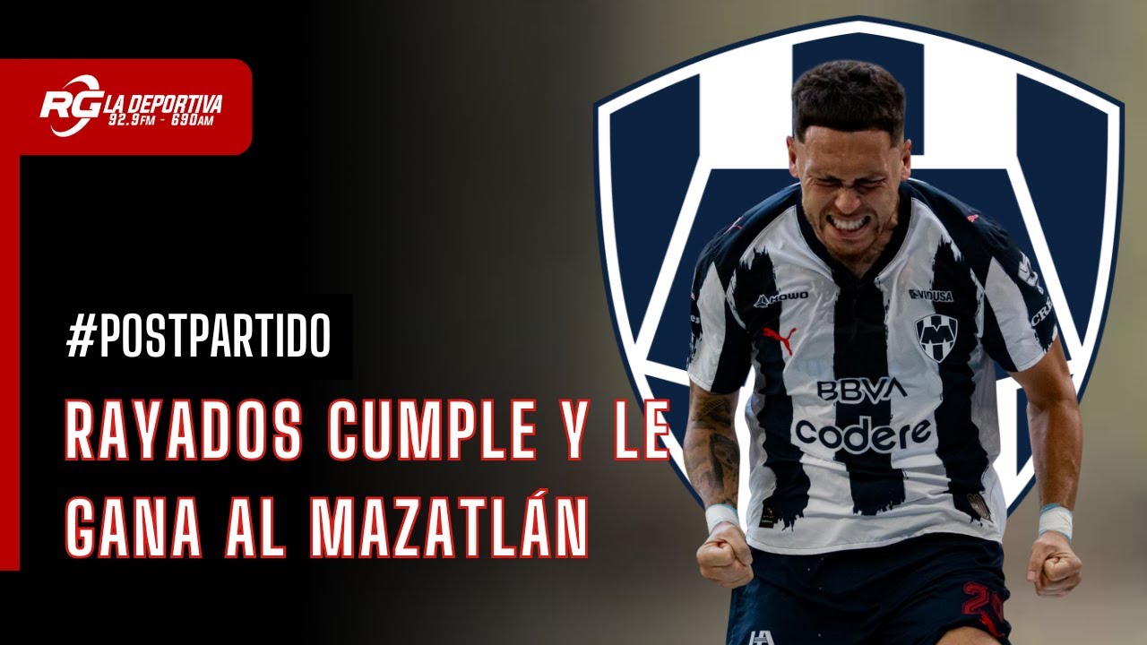 POST PARTIDO: MONTERREY VS MAZATLAN