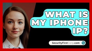 What Is My iPhone IP? - SecurityFirstCorp.com