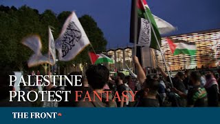 The Fantasy Behind Palestine Protests