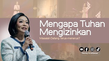 Mengapa Tuhan Mengizinkan Masalah Datang Terus menerus? - Ps. Henny Kristianus