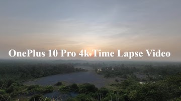 OnePlus 10 Pro 4k Time Lapse Video
