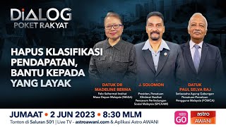 Dialog Poket Rakyat: Hapus klasifikasi pendapatan, bantu kepada yang layak