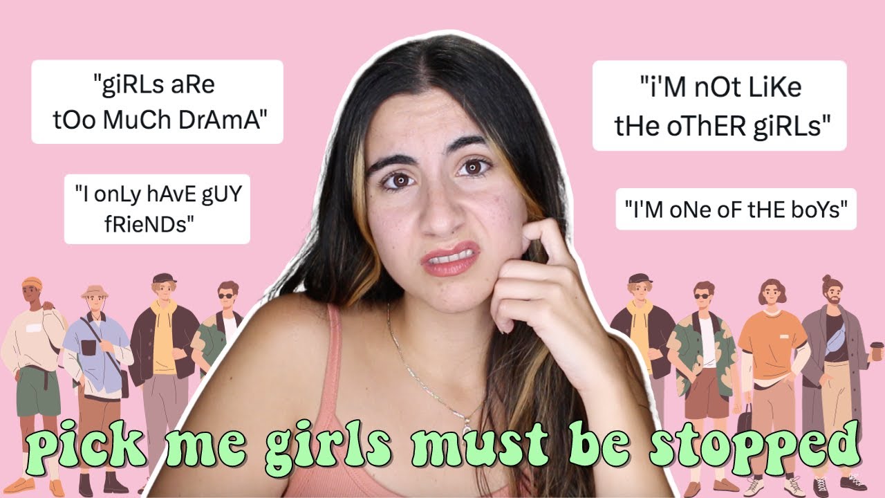 The Pick Me Girls Are Only Getting Worse part 2 YouTube The Pick Me Girls Are Only Getting Worse part 2 YouTube