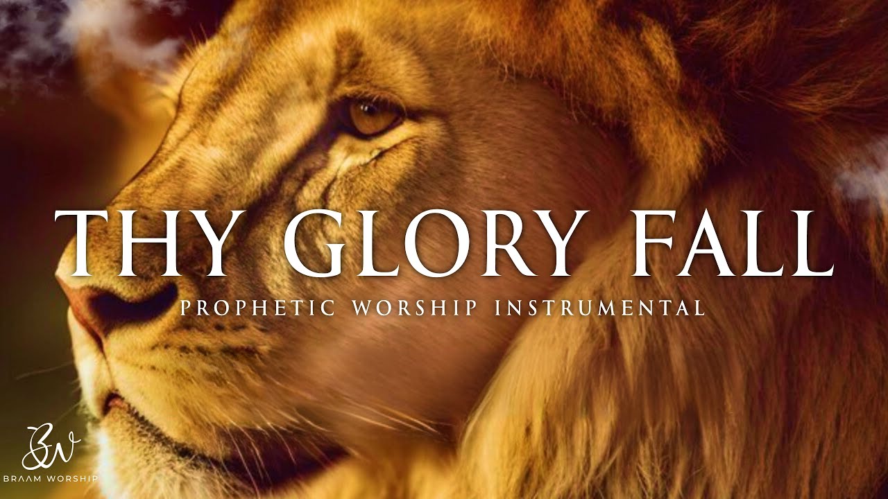 Let Thy Glory Fall | Prophetic Warfare Prayer Instrumental - YouTube