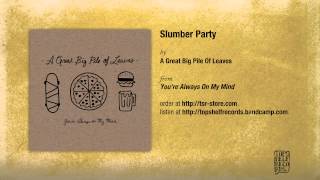 Video thumbnail of "A Great Big Pile of Leaves - Slumber Party"