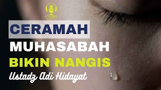 Ceramah Muhasabah Sedih - Ust Adi Hidayat | Podcast Ceramah Indonesia